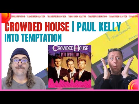 Unmissable Performance: Crowded House and Paul Kelly Join Forces! Into Temptation