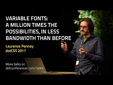dotCSS 2017 - Laurence Penney - Variable fonts: a million times the possibilities...