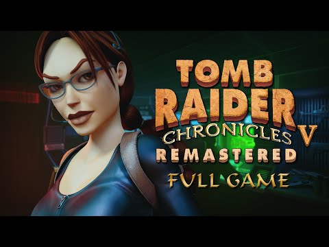 Tomb Raider 5 : Chronicles Remastered - [Full] All Secrets 100% Walkthrough