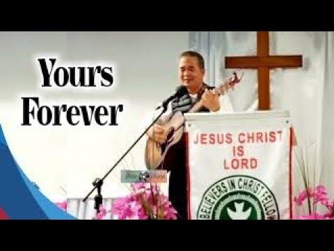 Yours Forever - Ptr. Melchor Miranda