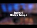 Etude #4 - Medium Swing 4