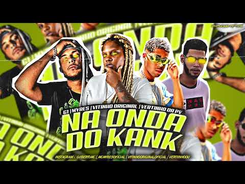 VITINHO ORIGINAL, VERTINHO DA PV, MYRES & G1 -  NA ONDA DO KANK