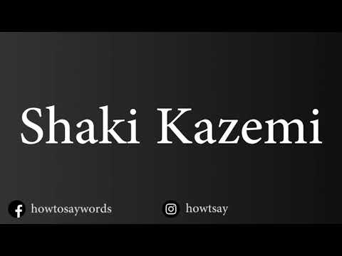 How To Pronounce Shaki Kazemi