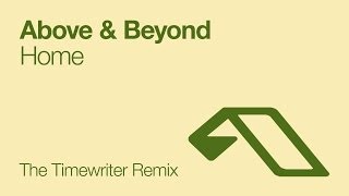 Above &amp; Beyond - Home (The Timewriter Remix)