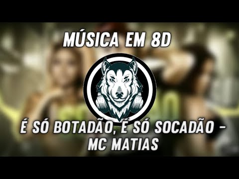 SOCADÃO - MC MATIAS - Música em 8D (OUÇA COM FONE)