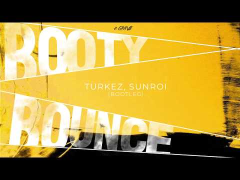 Turkez, Sunroi - Booty Bounce (Remix)