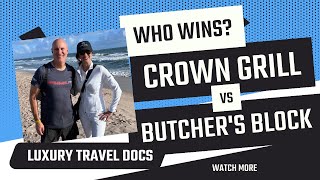 Comparing The Butcher's Block And Crown Grill On Sun Princess: Everything You Need To Know!