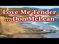 Love Me Tender     Don McLean   +   lyrics