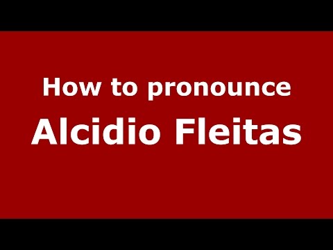 How to pronounce Alcidio Fleitas (Spanish/Argentina) - PronounceNames.com