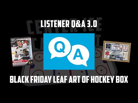 Center Ice Card Cast — Hockey Card Podcast — Ep. 85: Listener Q&A 3.0 & Leaf Art of Hockey Box Break
