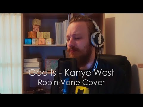 God Is - Kanye West (Robin Vane Cover with Lyrics)