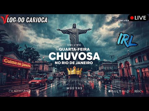 🟢 AO VIVO IRL: 👑🌆 Rio Debaixo de Chuva 🌧️ Quarta-Feira Chuvosa no Errejota AO VIVO #rj #riodejaneiro