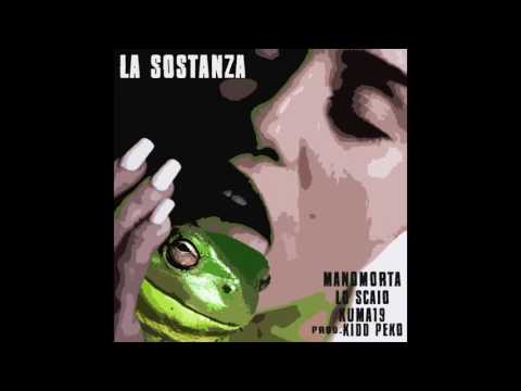 MANOMORTA/LO SCAIO/KUMA19 - La sostanza (prod. KIDD PEKO)