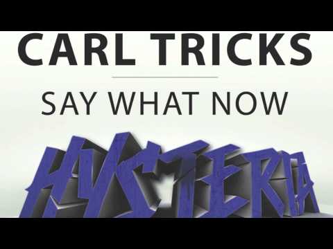 Carl Tricks - Say What Now