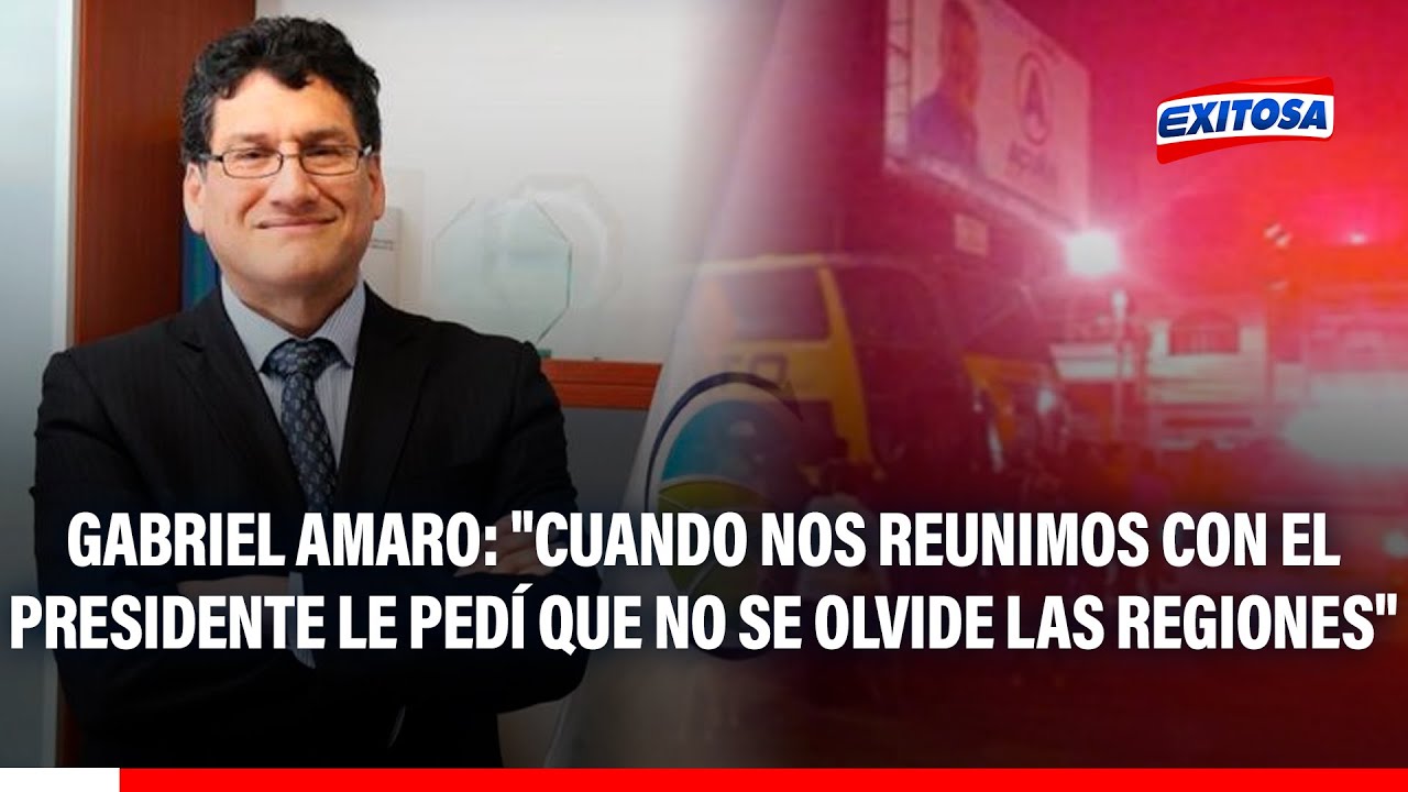 🔴🔵 Gabriel Amaro: "Cuando nos reunimos con el presidente le pedí que no se olvide las regiones"