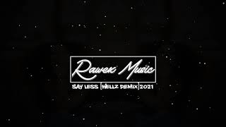 Download lagu Say Less [Wellz Remix] 2021 Terbaru mp3