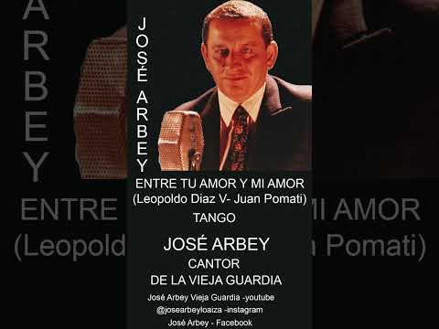 ENTRE TU AMOR Y MI AMOR-TANGO - JOSE ARBEY