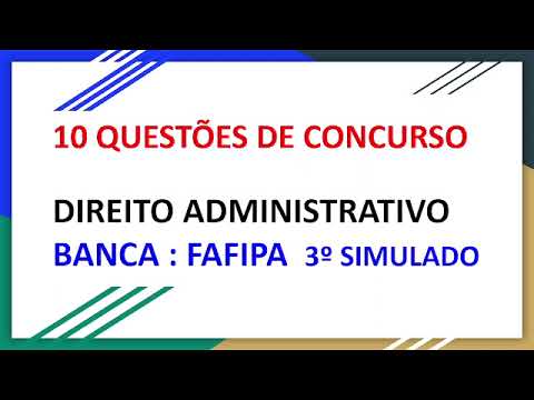 10 QUESTÕES DE CONCURSO - DIREITO ADMINISTRATIVO - BANCA FAFIPA - 3º SIMULADO