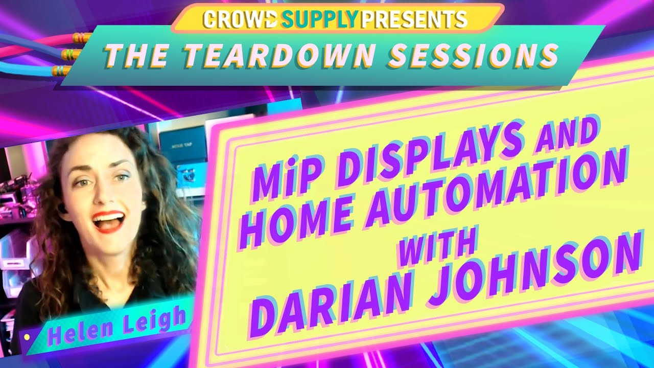 Teardown Session 16: MiP displays and home automation with Darian Johnson