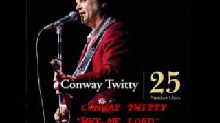 CONWAY TWITTY - &quot;WHY ME, LORD&quot;