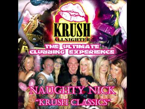 Krush Allnighter "The Ultimate Clubbing Experience" - Naughty Nick - Krush Classics