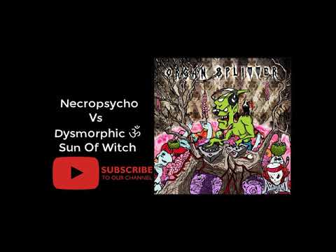 02. Necropsycho Vs  Dysmorphic -  Sun Of Witch