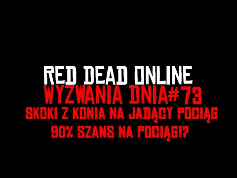 Red Dead Online Wyzwania Dnia #73 Skoki z konia na jadący pociąg / 90% szans na pociąg!?