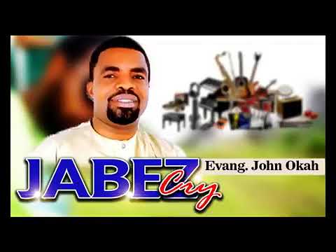Evang. John Okah - Jabez  Cry  - (Convenant Keeping God) Nigerian Gospel Song