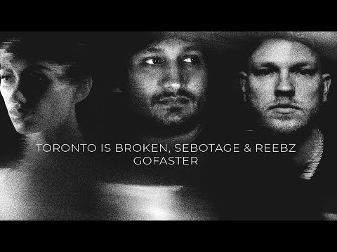 Toronto Is Broken, Sebotage & REEBZ - GOFASTER [Visualiser]