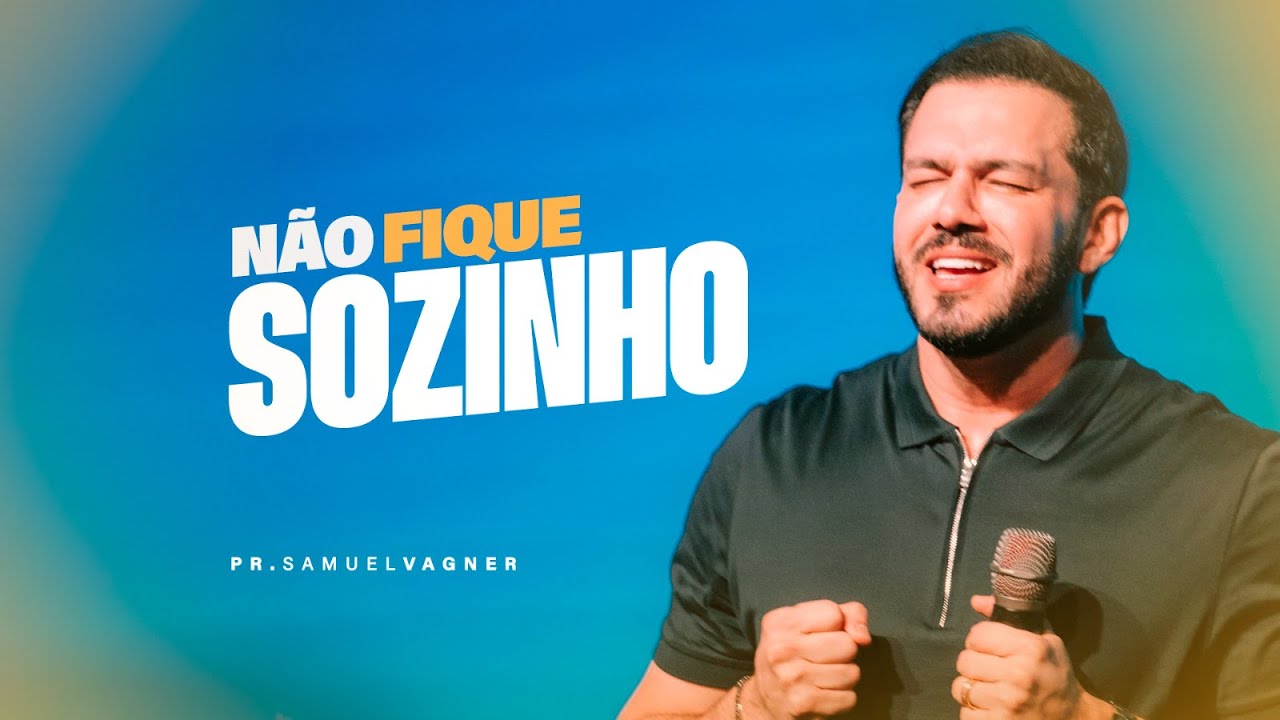 NÃO FIQUE SOZINHO | SAMUEL VAGNER