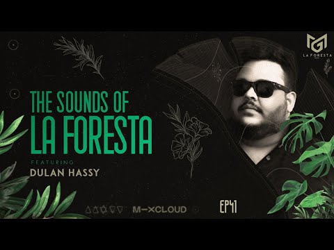 THE SOUNDS OF LA FORESTA EP41 - DULAN HASSY