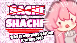 Sachi Hates It When People Get Her Name Wrong