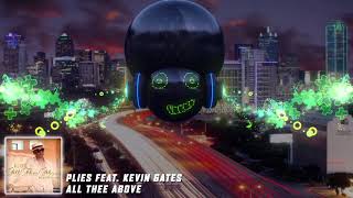 Plies - &quot;All Thee Above&quot; (Feat. Kevin Gates)