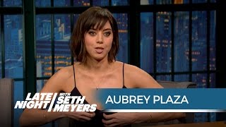 Aubrey Plaza Flashed the Dirty Grandpa Producers at Her Audition - Late Night with Seth Meyers
