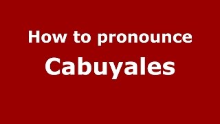 How to pronounce Cabuyales