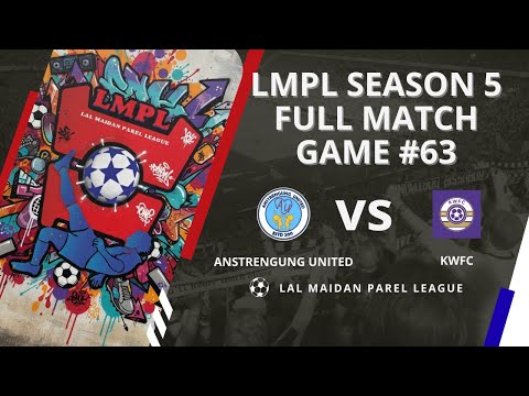 LMPL S5 Game #63 Anstrengung United vs KWFC