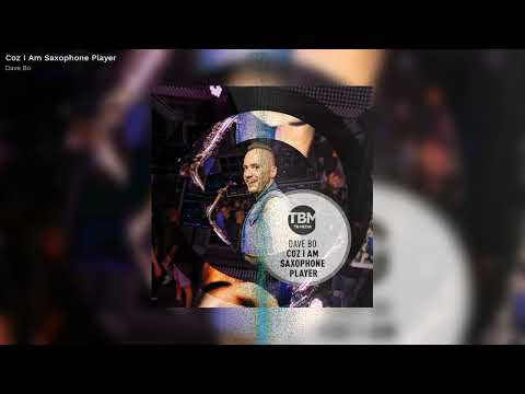 Dave Bo - Coz I Am Saxophone Player (Official)