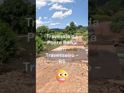 Travessia por ponte alagada no interior de Travesseiro RS #turismors #turismo #patrimonionacional