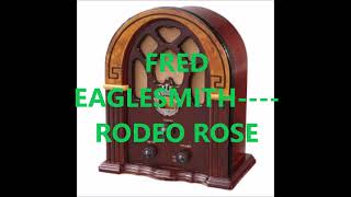 FRED EAGLESMITH    RODEO ROSE