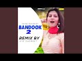 Bandook 2 Remix By Oye Gurmeet