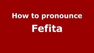 How to pronounce Fefita