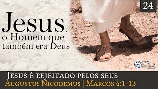 Jesus é rejeitado pelos seus - Augustus Nicodemus