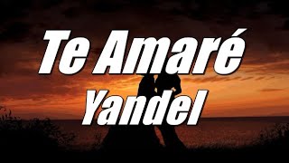 Te Amaré ❤️ - Yandel (LETRA) 2020