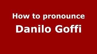 How to pronounce Danilo Goffi