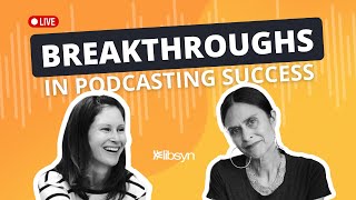 Breakthroughs In Podcasting Success