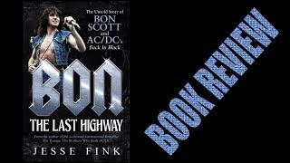 BON SCOTT - THE LAST HIGHWAY - JESSE FINK (BOOK REVIEW) AC/DC