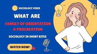 What Are Family of Orientation and Family of Procreation | Introduction to Sociology | Family |