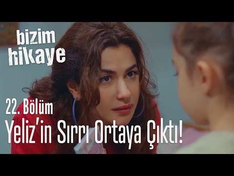 Yeliz'in sırrı ortaya çıktı - Bizim Hikaye 22. Bölüm