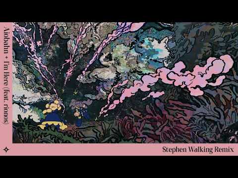 Aiobahn - ここにいる (I'm Here) (feat. rionos) [Stephen Walking Remix / Official Audio]