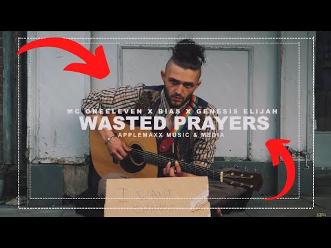 Wasted Prayers | ONeELEVEN MC Feat. BIAS & GENESIS ELIJAH. Prod By Applemaxx
